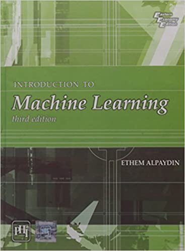 Introduction to Machine Learning 3rd Edition by Ethem Alpaydin, ISBN-13: 978-0262028189