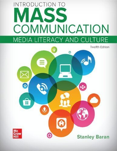 Introduction to Mass Communication 12th Edition by Stanley Baran, ISBN-13: 978-1264305094