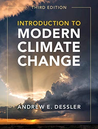 Introduction to Modern Climate Change 3rd Edition by Andrew E. Dessler, ISBN-13: 978-1108793872