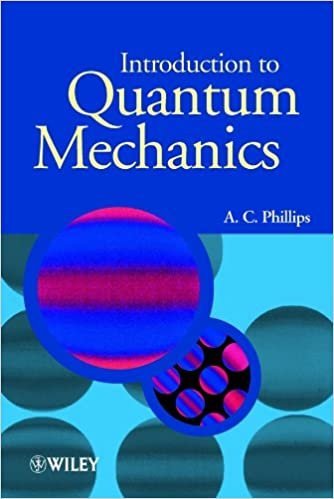 Introduction to Quantum Mechanics by A. C. Phillips, ISBN-13: 978-0470853245
