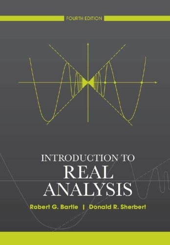 Introduction to Real Analysis 4th Edition by Robert G. Bartle, ISBN-13: 978-0471433316