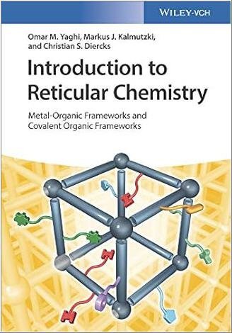 Introduction to Reticular Chemistry 1st Edition by Omar M. Yaghi, ISBN-13: 978-3527345021
