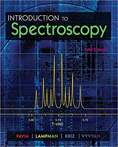 Introduction to Spectroscopy 5th Edition by Donald L. Pavia, ISBN-13: 978-1285460123