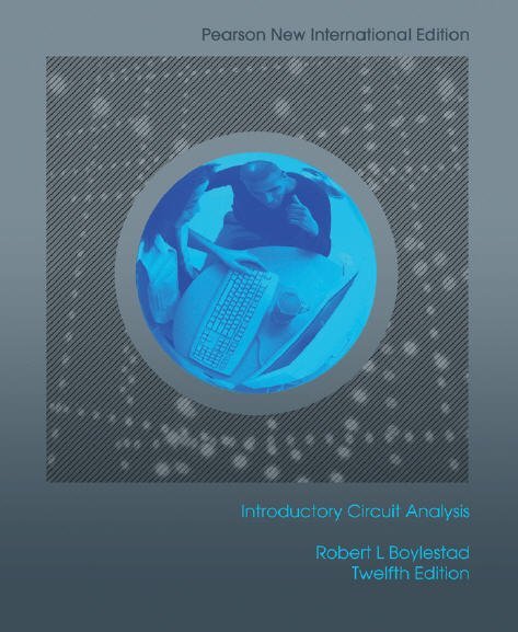 Introductory Circuit Analysis 12th Edition by Robert Boylestad, ISBN-13: 978-1292024004