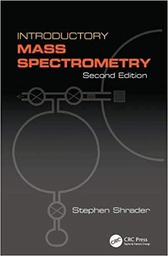 Introductory Mass Spectrometry 2nd Edition, ISBN-13: 978-1138402492