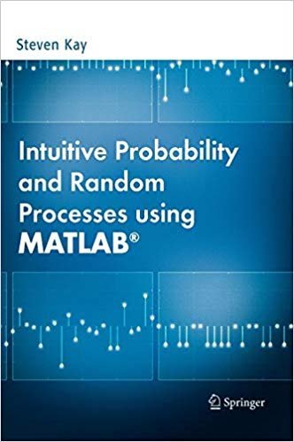 Intuitive Probability and Random Processes using MATLAB, ISBN-13: 978-0387241579