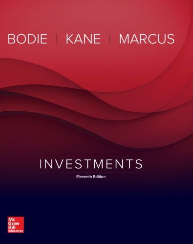 Investments – Standalone Book 11th Edition by Zvi Bodie, ISBN-13: 978-1259277177