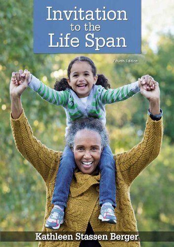Invitation to the Life Span Fourth Edition by Kathleen Stassen Berger, ISBN-13: 978-1319140649