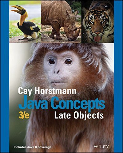 Java Concepts: Late Objects 3rd Edition by Cay Horstmann, ISBN-13: 978-1119321026