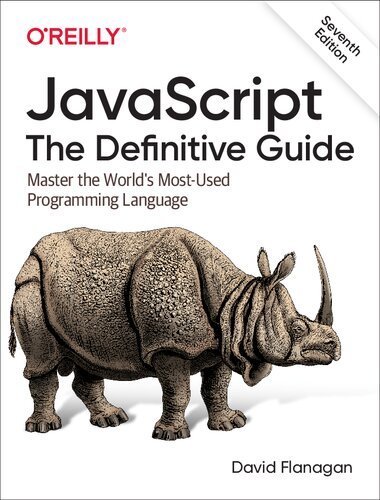 JavaScript: The Definitive Guide 7th Edition by David Flanagan, ISBN-13: 978-1491952023