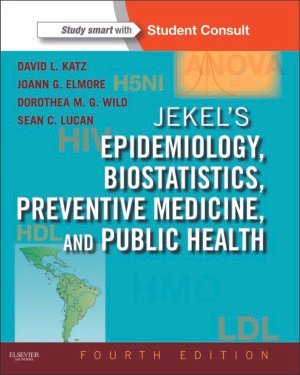 Jekel's Epidemiology, Biostatistics, Preventive Medicine, and Public Health 4th Edition, ISBN-13: 978-1455706587