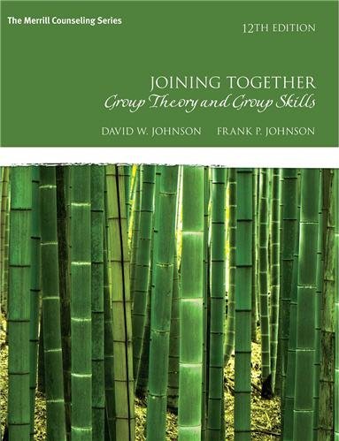 Joining Together: Group Theory and Group Skills 12th Edition by David W. Johnson, ISBN-13: 978-0134055732