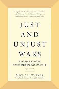 Just and Unjust Wars 5th Edition by Michael Walzer, ISBN-13: 978-0465052714