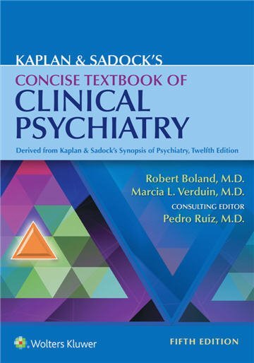 Kaplan & Sadock's Concise Textbook of Clinical Psychiatry 5th Edition by Robert Boland, ISBN-13: 978-1975167486