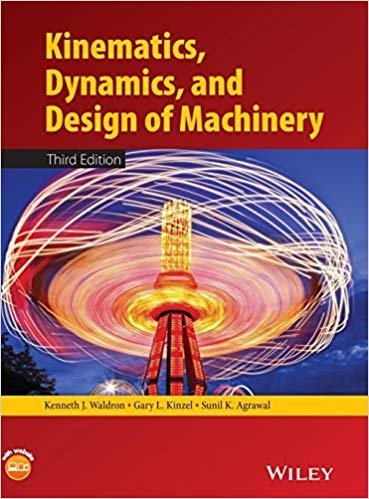 Kinematics, Dynamics, and Design of Machinery 3rd Edition, ISBN-13: 978-1118933282