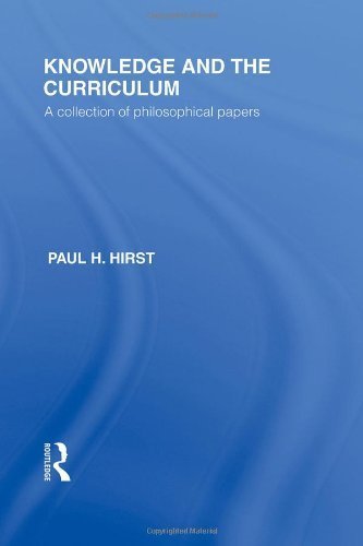 Knowledge and the Curriculum: A Collection of Philosophical Papers by Paul H. Hirst, ISBN-13: 978-0415562843