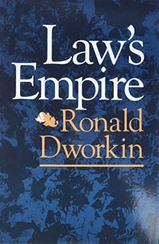 Law's Empire 1st Edition by Ronald Dworkin, ISBN-13: 978-0674518360