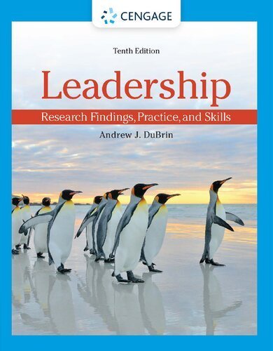 Leadership: Research Findings, Practice, and Skills 10th Edition by Andrew J. DuBrin, ISBN-13: 978-0357716175