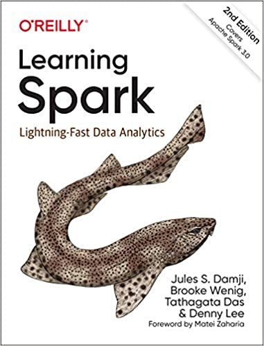 Learning Spark: Lightning-Fast Data Analytics 2nd Edition by Jules S. Damji, ISBN-13: 978-1492050049