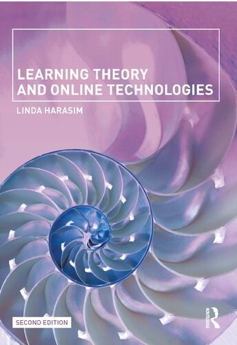Learning Theory and Online Technologies 2nd Edition by Linda Harasim, ISBN-13: 978-1138860001