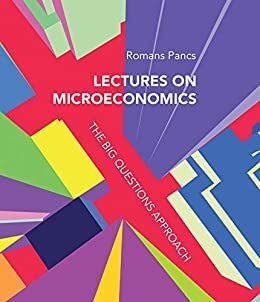 Lectures on Microeconomics: The Big Questions Approach by Romans Pancs, ISBN-13: 978-0262038188