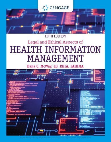 Legal and Ethical Aspects of Health Information Management 5th Edition by Dana C. McWay, ISBN-13: 978-0357361542