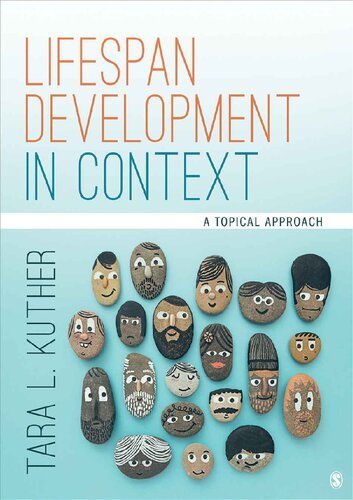 Lifespan Development in Context: A Topical Approach 1st Edition by Tara L. Kuther, ISBN-13: 978-1506373393