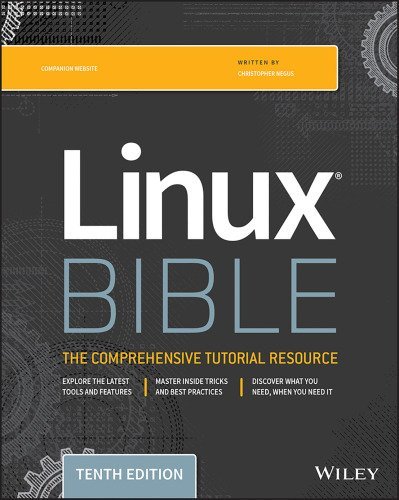 Linux Bible 10th Edition by Christopher Negus, ISBN-13: 978-1119578888