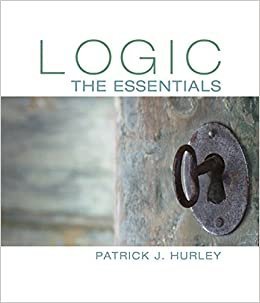 Logic: The Essentials 1st Edition by Patrick J. Hurley, ISBN-13: 978-1305070929