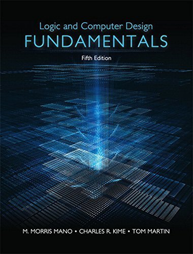 Logic and Computer Design Fundamentals 5th Edition by M. Morris Mano, ISBN-13: 978-0133760637