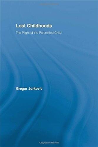 Lost Childhoods: The Plight Of The Parentified Child by Gregory J. Jurkovic, ISBN-13: 978-0876308257
