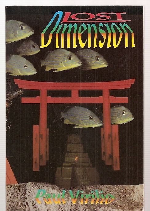 Lost Dimension by Paul Virilio, ISBN-13: 978-1570270444