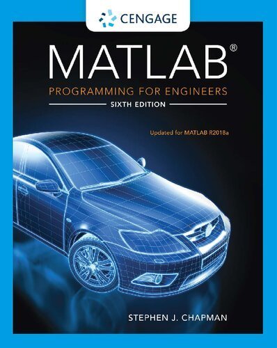 MATLAB Programming for Engineers 6th Edition by Stephen J. Chapman, ISBN-13: 978-0357030394