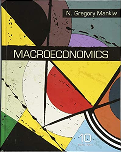 Macroeconomics 10th Edition by N. Gregory Mankiw