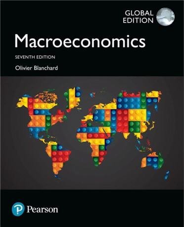 Macroeconomics 7th Global Edition by Olivier Blanchard, ISBN-13: 978-1292160504