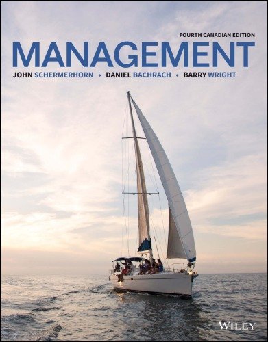 Management 4th Canadian Edition by John R. Schermerhorn Jr., ISBN-13: 978-1119403791