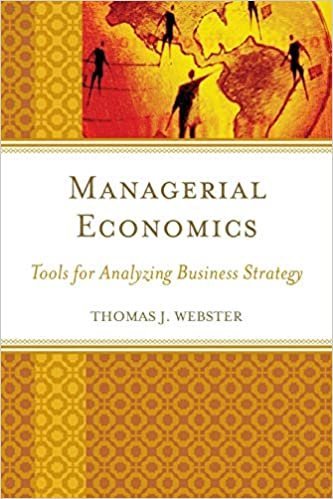 Managerial Economics: Tools for Analyzing Business Strategy by Thomas J. Webster, ISBN-13: 978-1498507950