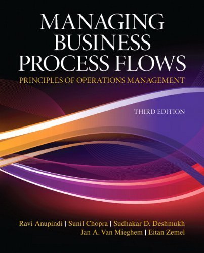 Managing Business Process Flows 3rd Edition by Ravi Anupindi, ISBN-13: 978-0136036371