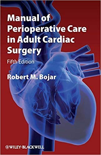 Manual of Perioperative Care in Adult Cardiac Surgery 5th Edition, ISBN-13: 978-1444331431