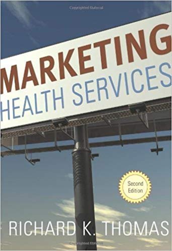 Marketing Health Services 2nd Edition, ISBN-13: 978-1567933369