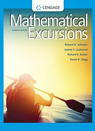 Mathematical Excursions 4th Edition by Richard N. Aufmann, ISBN-13: 978-1305965584