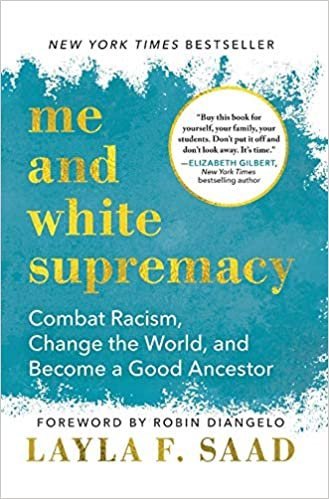 Me and White Supremacy by Layla F. Saad, ISBN-13: 978-1728209807