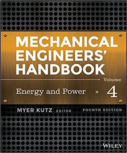 Mechanical Engineers' Handbook Volume 4: Energy and Power 4th Edition, ISBN-13: 978-1118112854
