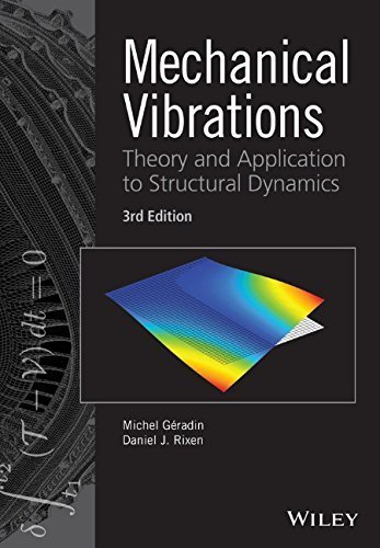Mechanical Vibrations: Theory and Application to Structural Dynamics 3rd Edition, ISBN-13: 978-1118900208