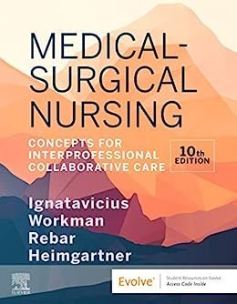 Medical-Surgical Nursing: Concepts for Interprofessional Collaborative Care 10th Edition, ISBN-13: 978-0323612425