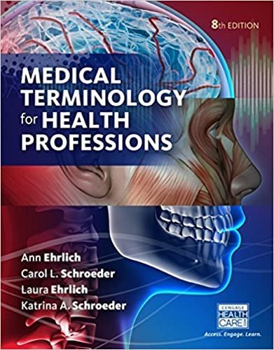 Medical Terminology for Health Professions 8th Edition by Ann Ehrlich, ISBN-13: 978-1305634350