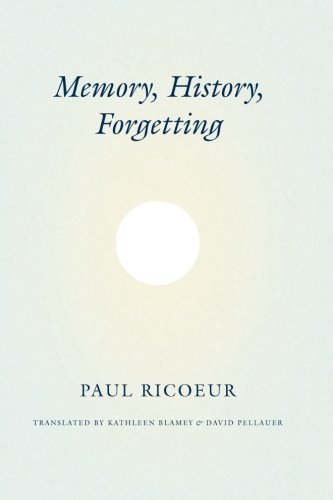 Memory, History, Forgetting by Paul Ricoeur, ISBN-13: 978-0226713427