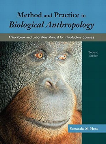 Method and Practice in Biological Anthropology 2nd Edition by Samantha M. Hens, ISBN-13: 978-0133825862