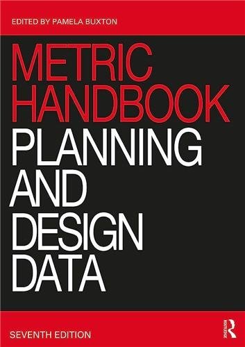 Metric Handbook Planning and Design Data 7th Edition by Pamela Buxton, ISBN-13: 978-0367511364