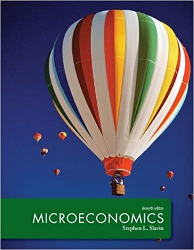 Microeconomics 11th Edition by Stephen L Slavin, ISBN-13: 978-0077641542